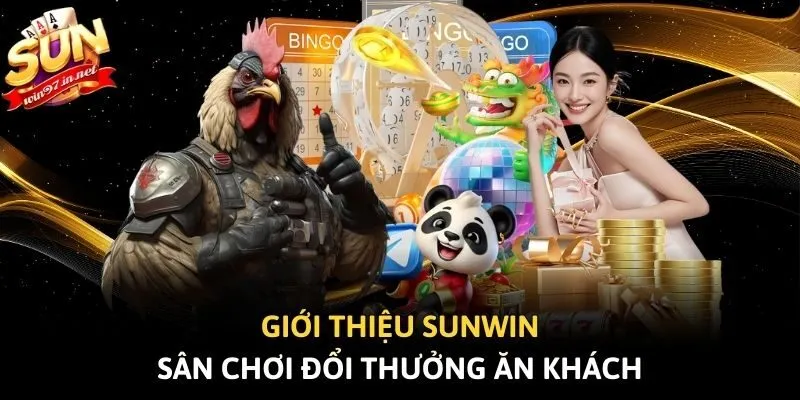 Giới thiệu Sunwin - S&acirc;n chơi đổi thưởng ăn kh&aacute;ch