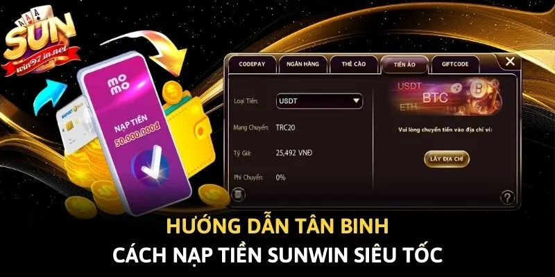 Hướng dẫn t&acirc;n binh c&aacute;ch nạp tiền Sunwin si&ecirc;u tốc