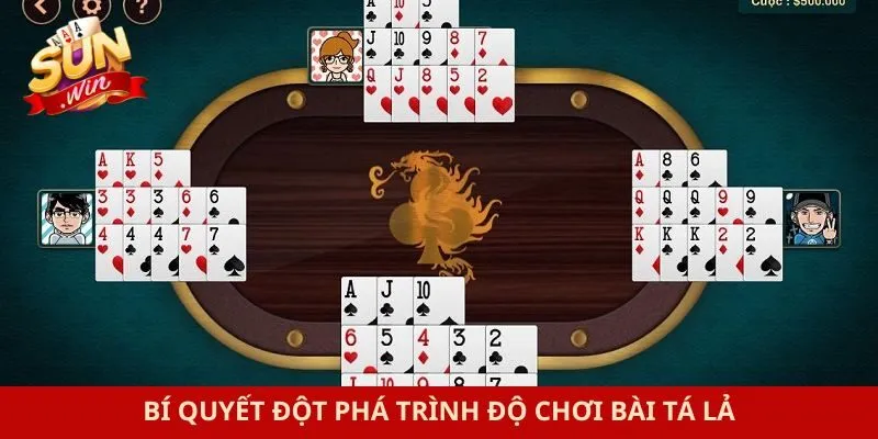 Bí quyết đột phá trình độ chơi bài tá lả