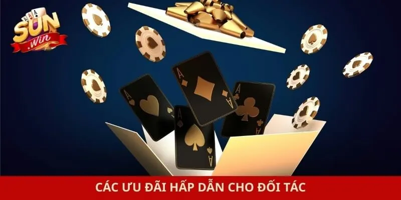 Các ưu đãi hấp dẫn cho đối tác