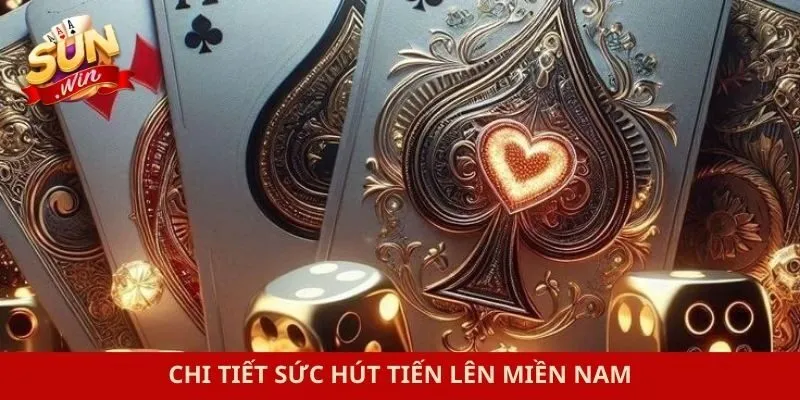 Chi tiết sức hút tiến lên miền Nam