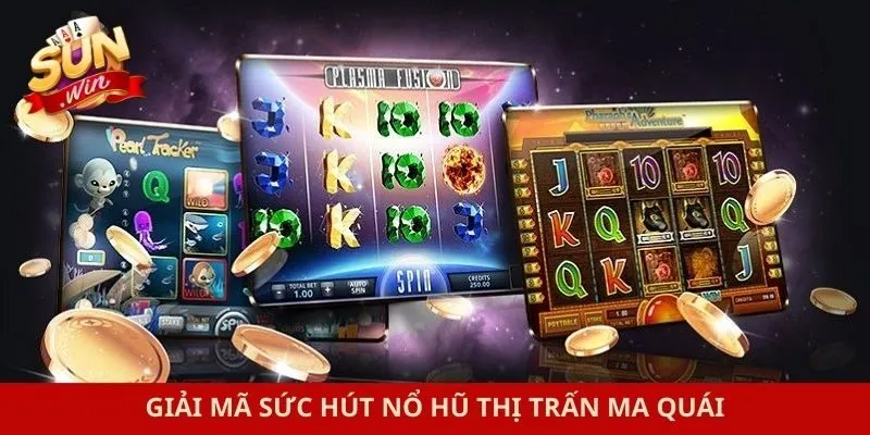 Giải mã sức hút nổ hũ thị trấn ma quái