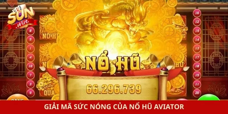 Giải mã sức nóng của nổ hũ Aviator