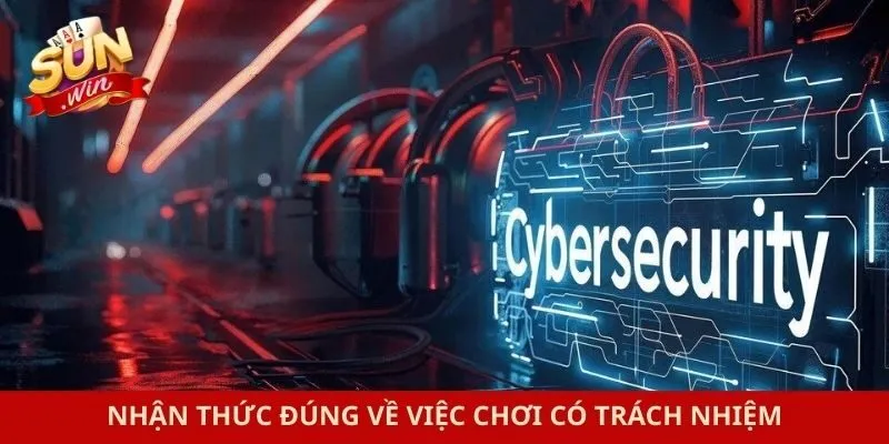 Nhận thức đúng về việc chơi có trách nhiệm