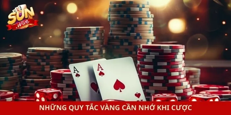 Những quy tắc vàng cần nhớ khi cược