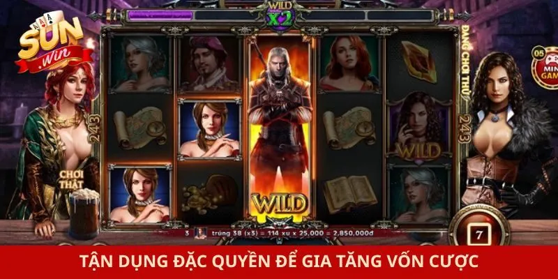 Tận dụng đặc quyền để gia tăng vốn cược