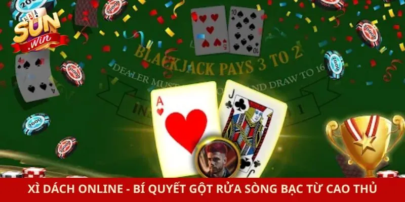 Xì Dách Online - Bí Quyết Gột Rửa Sòng Bạc Từ Cao Thủ